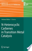 N-Heterocyclic Carbenes in Transition Metal Catalysis [E-Book] /