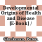 Developmental Origins of Health and Disease [E-Book] /