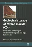 Geological storage of carbon dioxide (CO2) : geoscience, technologies, environmental aspects and legal frameworks /