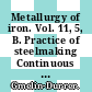 Metallurgy of iron. Vol. 11, 5, B. Practice of steelmaking Continuous casting Illustrations.