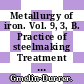 Metallurgy of iron. Vol. 9, 3, B. Practice of steelmaking Treatment of molten steel outside the melting unit, remelting processes, automatic contol of steelmaking processes Illustrations english and german subject index.