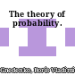 The theory of probability.