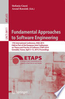 Fundamental Approaches to Software Engineering [E-Book] : 17th International Conference, FASE 2014, Held as Part of the European Joint Conferences on Theory and Practice of Software, ETAPS 2014, Grenoble, France, April 5-13, 2014, Proceedings /