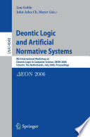 Deontic Logic and Artificial Normative Systems [E-Book] / 8th International Workshop on Deontic Logic in Computer Science, DEON 2006, Utrecht, The Netherlands, July 12-14, 2006, Proceedings