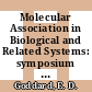 Molecular Association in Biological and Related Systems: symposium : Meeting of the American Chemical Society. 0153 : Miami-Beach, FL, 13.04.1967-14.04.1967 /