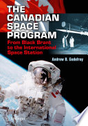 The Canadian Space Program [E-Book] : From Black Brant to the International Space Station /