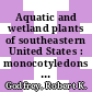 Aquatic and wetland plants of southeastern United States : monocotyledons [E-Book] /