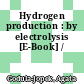 Hydrogen production : by electrolysis [E-Book] /