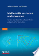 Mathematik verstehen und anwenden [E-Book] : von den Grundlagen bis zu Fourier-Reihen und Laplace-Transformation /