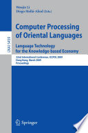 Computer Processing of Oriental Languages. Language Technology for the Knowledge-based Economy [E-Book] : 22nd International Conference, ICCPOL 2009, Hong Kong, March 26-27, 2009. Proceedings /