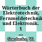 Wörterbuch der Elektrotechnik, Fernmeldetechnik und Elektronik. 1 : deutsch, englisch, französisch.