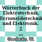 Wörterbuch der Elektrotechnik, Fernmeldetechnik und Elektronik. 2 : französisch, englisch, deutsch.