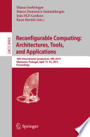 Reconfigurable Computing: Architectures, Tools, and Applications [E-Book] : 10th International Symposium, ARC 2014, Vilamoura, Portugal, April 14-16, 2014. Proceedings /