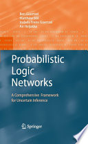 Probabilistic Logic Networks [E-Book] : A Comprehensive Framework for Uncertain Inference /