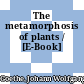 The metamorphosis of plants / [E-Book]