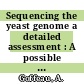 Sequencing the yeast genome a detailed assessment : A possible area for the future biotechnology research programme of the European Communities (bridge)