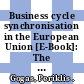 Business cycle synchronisation in the European Union [E-Book]: The effect of the common currency /