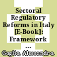 Sectoral Regulatory Reforms in Italy [E-Book]: Framework and Implications /