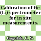 Calibration of Ge (Li)-spectrometer for in situ measurements.