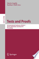 Tests and Proofs [E-Book] : 5th International Conference, TAP 2011, Zurich, Switzerland, June 30 – July 1, 2011. Proceedings /