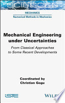 Mechanical engineering under uncertainties : from classical approaches to some recent developments [E-Book] /