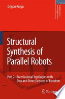 Structural Synthesis of Parallel Robots [E-Book] : Part 2: Translational Topologies with Two and Three Degrees of Freedom /