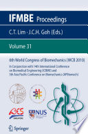 6th World Congress of Biomechanics (WCB 2010). August 1-6, 2010 Singapore [E-Book] : In Conjunction with 14th International Conference on Biomedical Engineering (ICBME) and 5th Asia Pacific Conference on Biomechanics (APBiomech) /