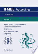 13th International Conference on Biomedical Engineering [E-Book] : ICBME 2008 3–6 December 2008 Singapore /