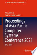 Proceedings of Asia Pacific Computer Systems Conference 2021 [E-Book] : APCS 2021 /