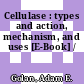 Cellulase : types and action, mechanism, and uses [E-Book] /