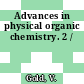 Advances in physical organic chemistry. 2 /