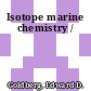 Isotope marine chemistry /