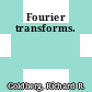 Fourier transforms.