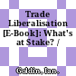 Trade Liberalisation [E-Book]: What's at Stake? /