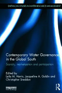 Contemporary water governance in the global south : scarcity, marketization and participation [E-Book] /