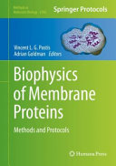 Biophysics of Membrane Proteins [E-Book] : Methods and Protocols  /