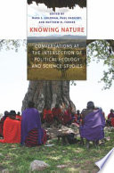 Knowing nature : conversations at the Intersection of political ecology and science studies [E-Book] /