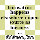 Innovation happens elsewhere : open source as business strategy [E-Book] /