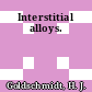 Interstitial alloys.
