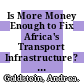 Is More Money Enough to Fix Africa's Transport Infrastructure? [E-Book] /