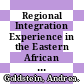 Regional Integration Experience in the Eastern African Region [E-Book] /