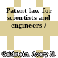 Patent law for scientists and engineers /