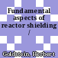 Fundamental aspects of reactor shielding /