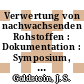 Verwertung von nachwachsenden Rohstoffen : Dokumentation : Symposium, : München, 16.02.1979-17.02.1979.