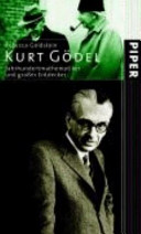 Kurt Gödel : Jahrhundertmathematiker und grosser Entdecker /
