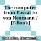 The computer from Pascal to von Neumann / [E-Book]