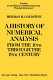 A history of numerical analysis from the 16th through the 19th century.