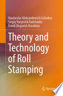 Theory and Technology of Roll Stamping [E-Book] /