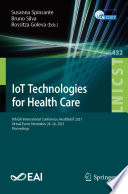 IoT Technologies for Health Care [E-Book] : 8th EAI International Conference, HealthyIoT 2021, Virtual Event, November 24-26, 2021, Proceedings /