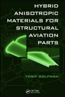 Hybrid anisotropic materials for structural aviation parts [E-Book] /
